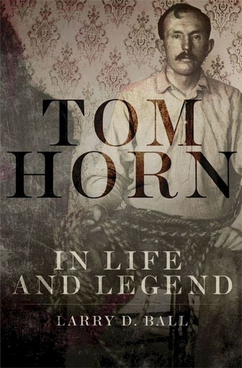 Tom Horn in Life and Legend(Kobo/電子書)