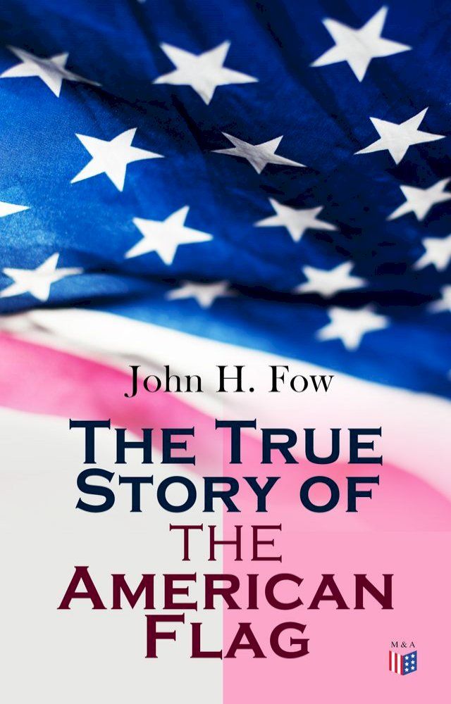  The True Story of the American Flag(Kobo/電子書)