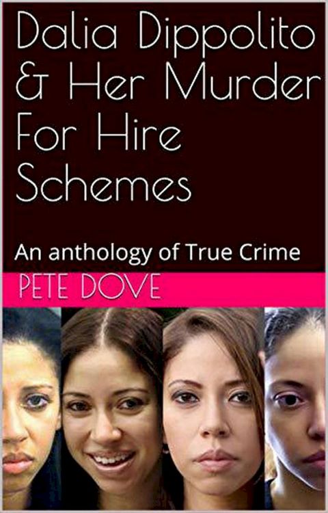 Dalia Dippolito and Her Murder for Hire Schemes An Anthology of True Crime(Kobo/電子書)