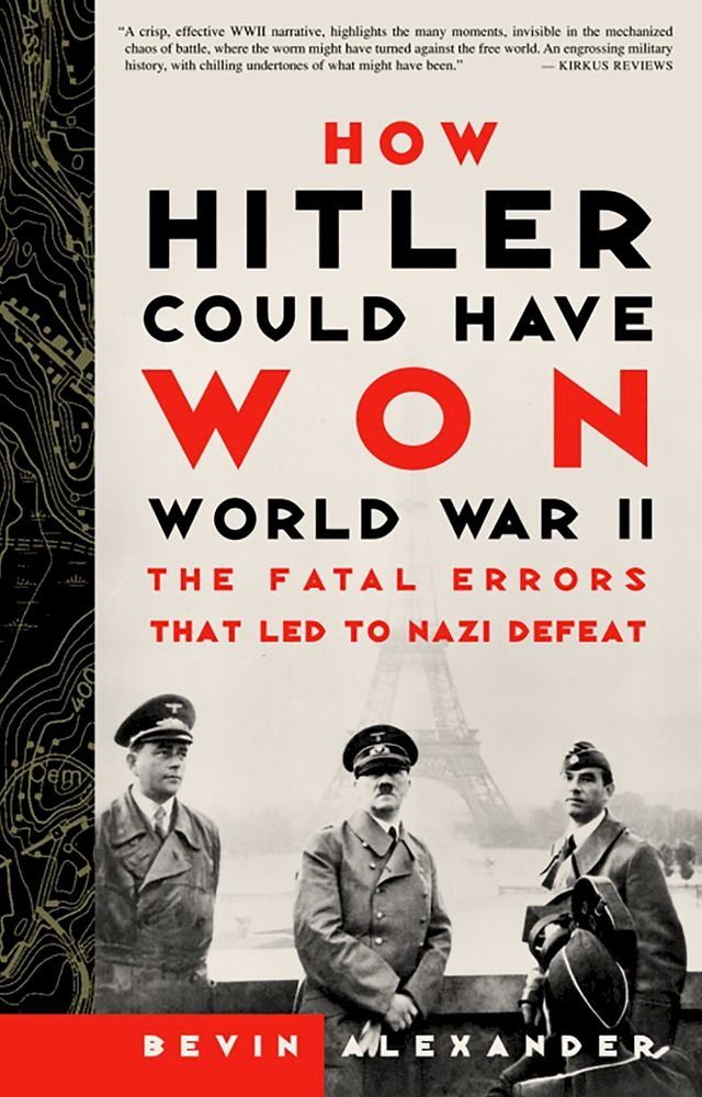  How Hitler Could Have Won World War II(Kobo/電子書)