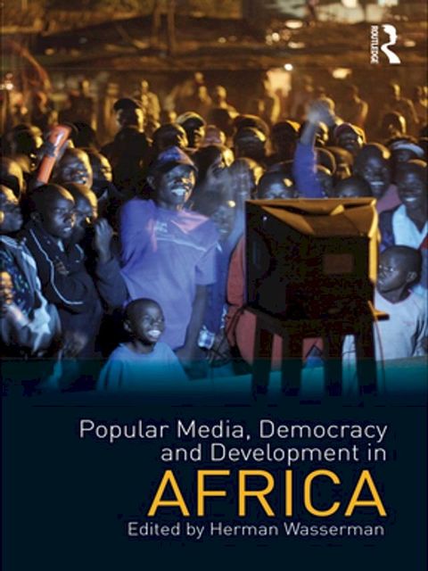 Popular Media, Democracy and Development in Africa(Kobo/電子書)