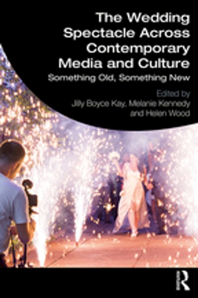  The Wedding Spectacle Across Contemporary Media and Culture(Kobo/電子書)