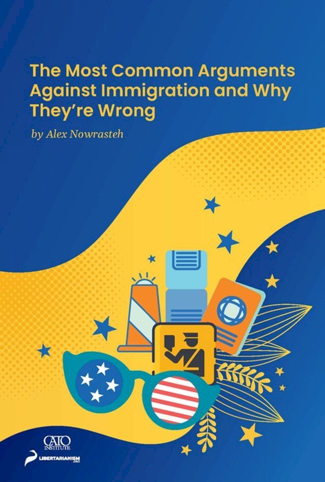  The Most Common Arguments against Immigration and Why They're Wrong(Kobo/電子書)