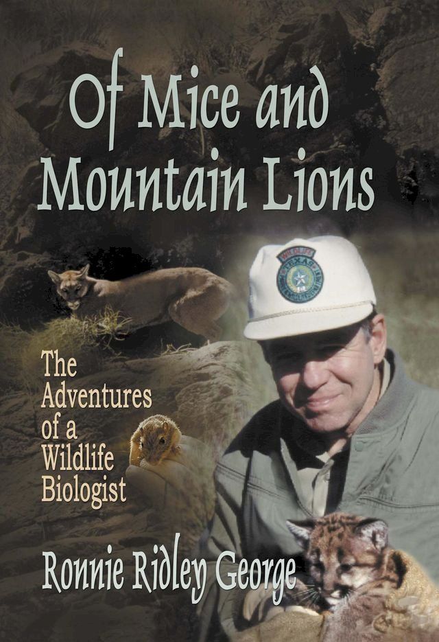  Of Mice and Mountain Lions: The Adventures of a Wildlife Biologist(Kobo/電子書)