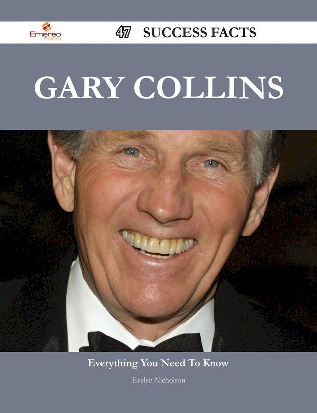  Gary Collins 47 Success Facts - Everything you need to know about Gary Collins(Kobo/電子書)