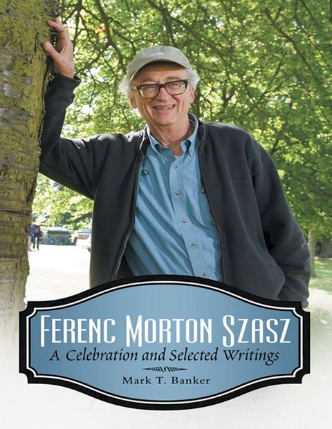 Ferenc Morton Szasz: A Celebration and Selected Writings(Kobo/電子書)