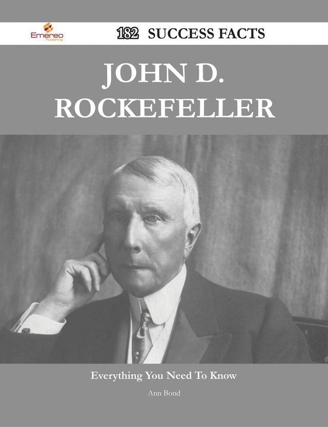  John D. Rockefeller 182 Success Facts - Everything you need to know about John D. Rockefeller(Kobo/電子書)