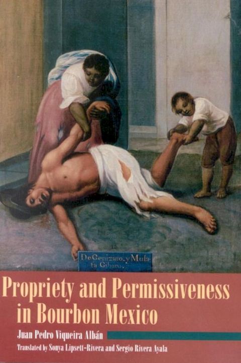 Propriety and Permissiveness in Bourbon Mexico(Kobo/電子書)