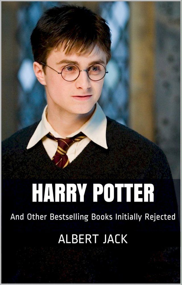  Harry Potter And Other Bestselling Books Initially Rejected(Kobo/電子書)