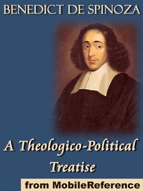 A Theologico-Political Treatise: (Tractatus Theologico-Politicus) (Mobi Classics)(Kobo/電子書)