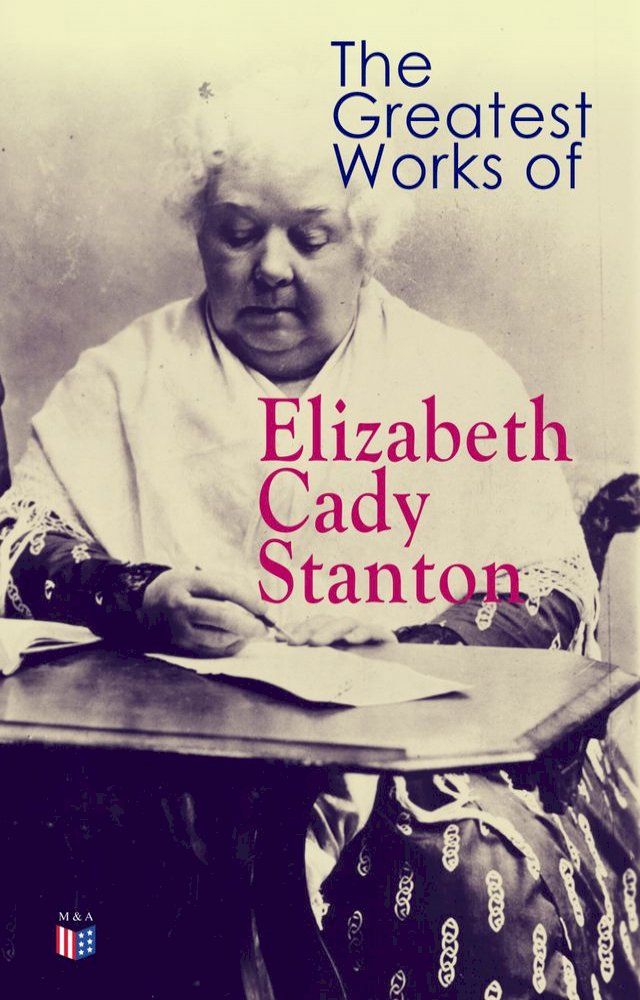  The Greatest Works of Elizabeth Cady Stanton(Kobo/電子書)