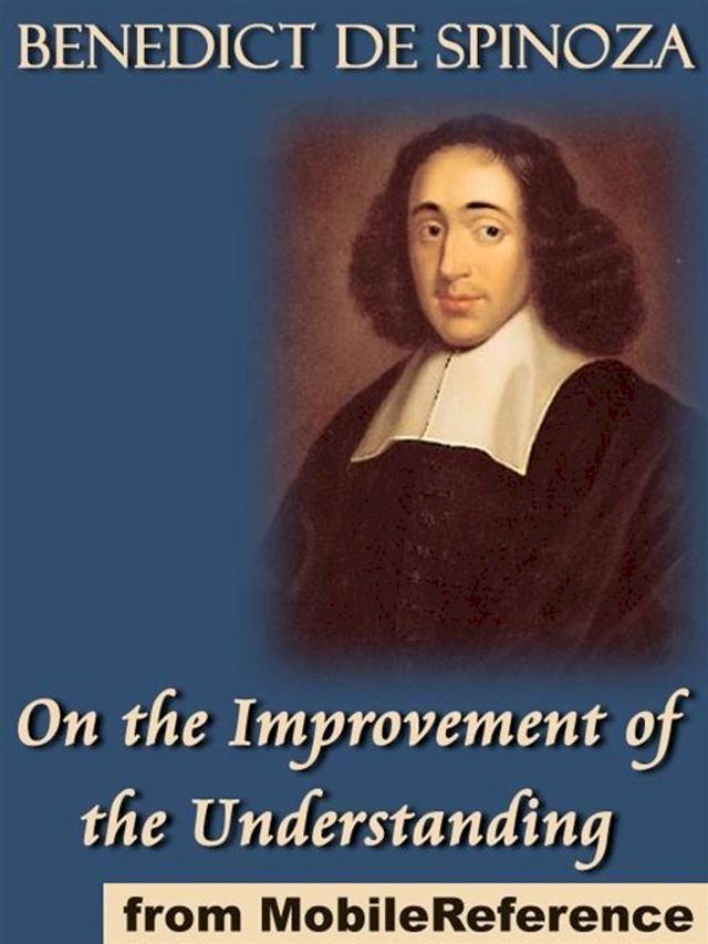  On The Improvement Of The Understanding: (Tractatus De Intellectus Emendatione) (Mobi Classics)(Kobo/電子書)