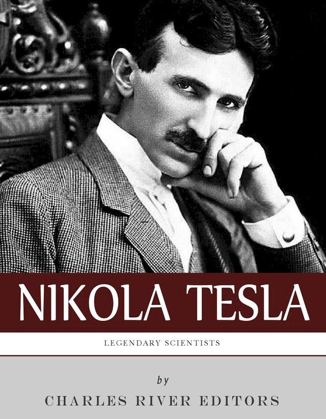  Legendary Scientists: The Life and Legacy of Nikola Tesla(Kobo/電子書)