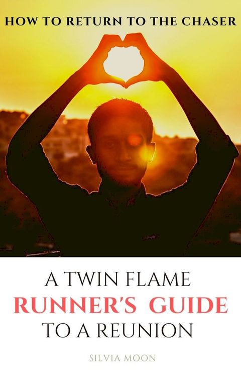 A Twin Flame Runner's Guide To A Reunion(Kobo/電子書)