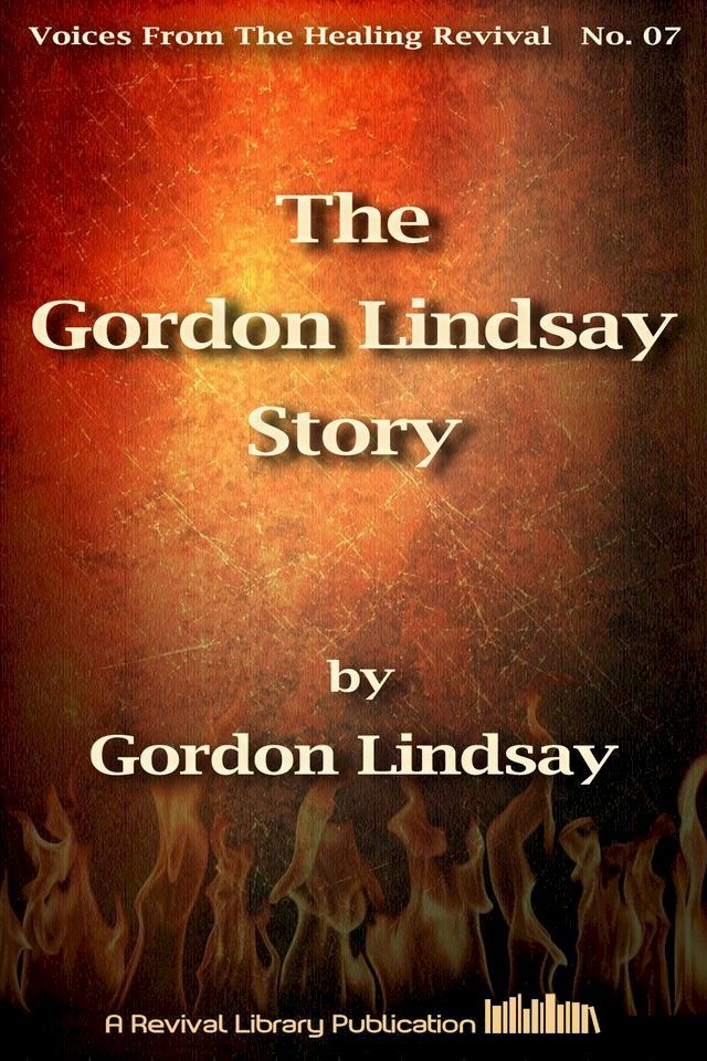  The Gordon Lindsay Story(Kobo/電子書)