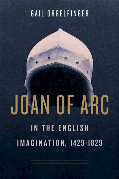 Joan of Arc in the English Imagination, 1429–1829(Kobo/電子書)