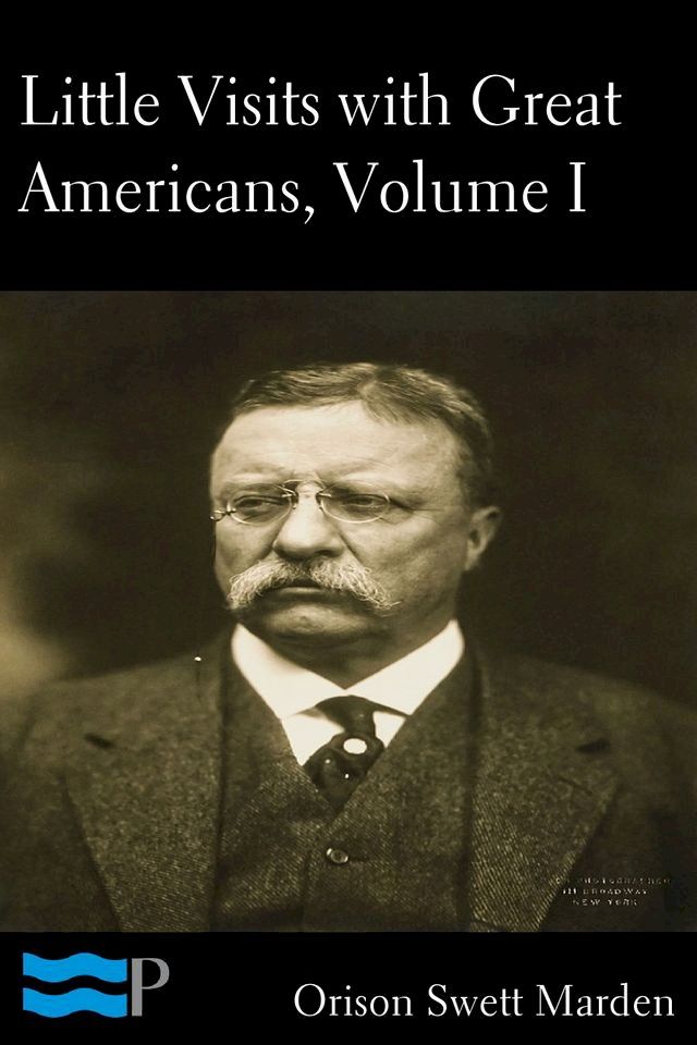  Little Visits with Great Americans, Volume I of II(Kobo/電子書)