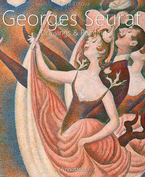 Georges Seurat: Drawings and Paintings (Annotated)(Kobo/電子書)