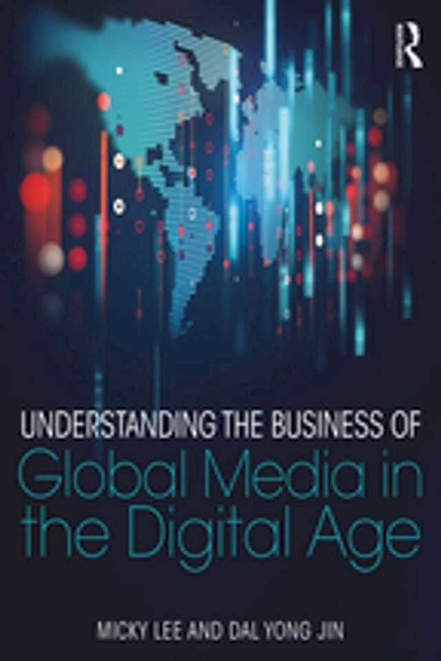  Understanding the Business of Global Media in the Digital Age(Kobo/電子書)