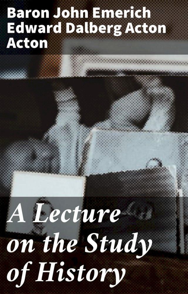  A Lecture on the Study of History(Kobo/電子書)