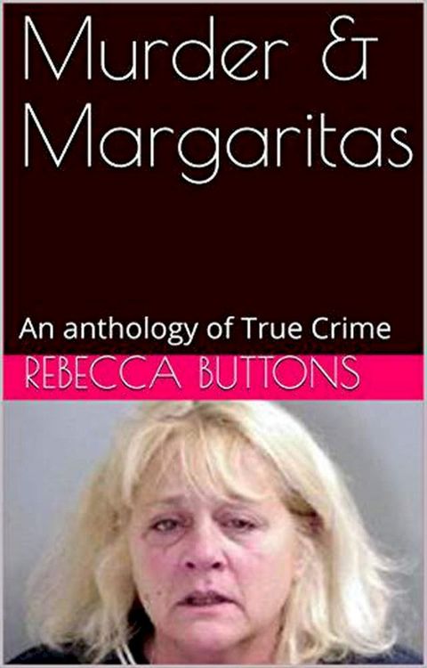 Murders & Margaritas An Anthology of True Crime(Kobo/電子書)