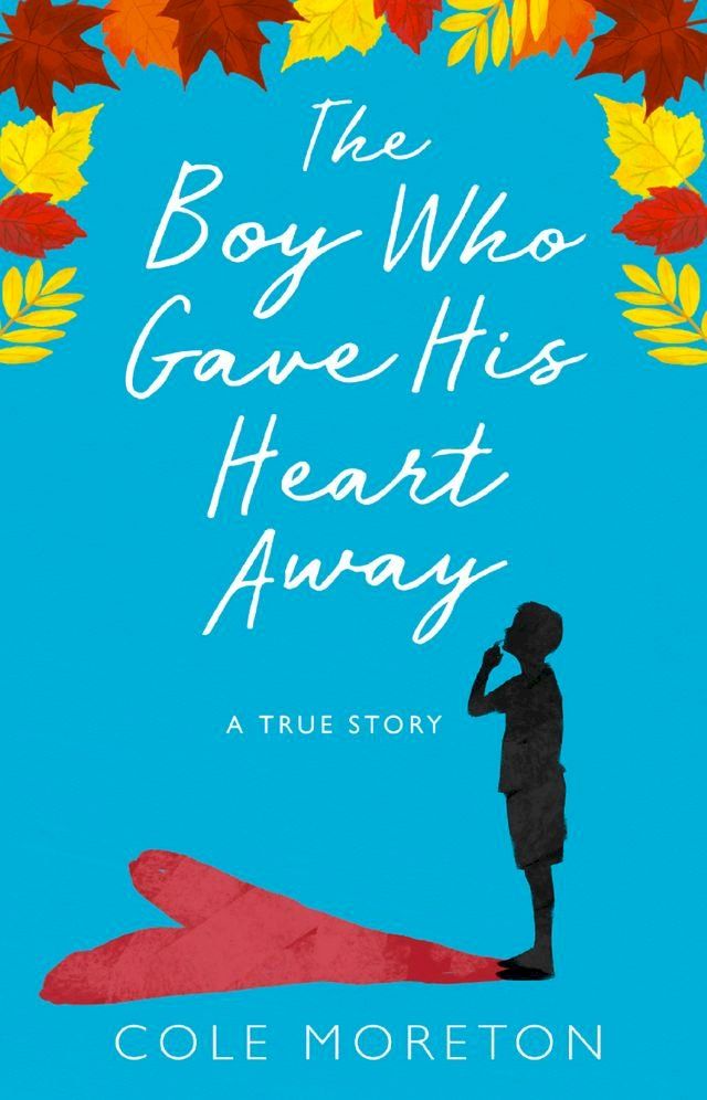  The Boy Who Gave His Heart Away: A Death that Brought the Gift of Life(Kobo/電子書)