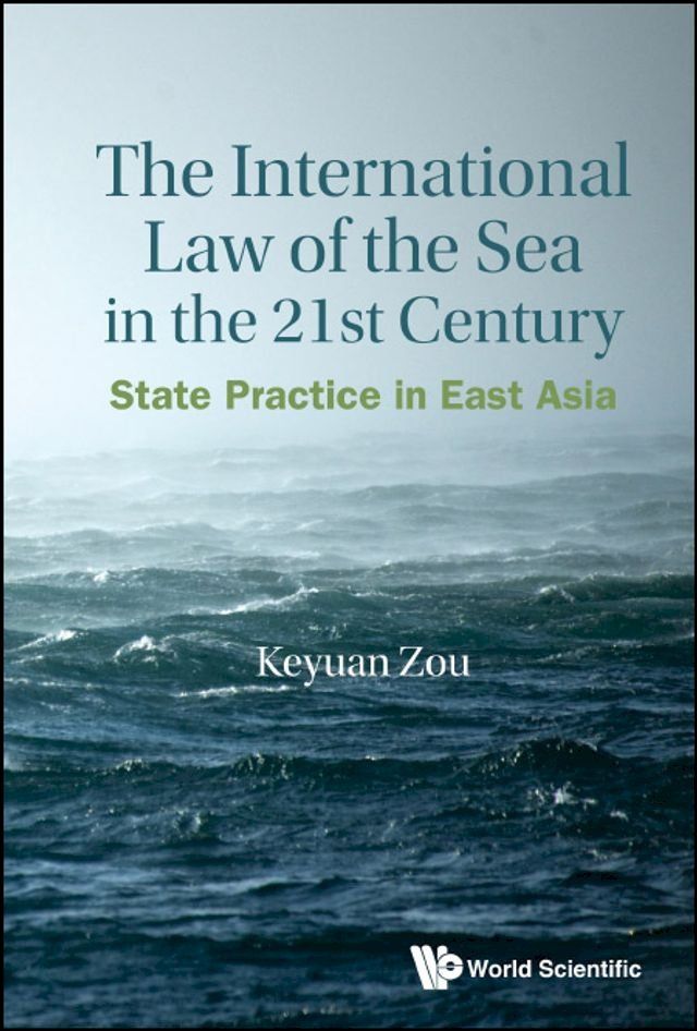  International Law Of The Sea In The Twenty-first Century, The: State Practice In East Asia(Kobo/電子書)