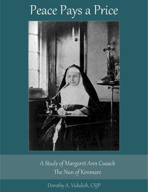 Peace Pays a Price: A Study of Margaret Anna Cusack, the Nun of Kenmare(Kobo/電子書)