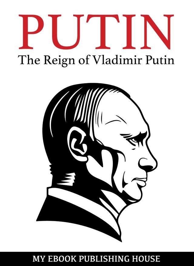  Putin: The Reign of Vladimir Putin: An Unauthorized Biography(Kobo/電子書)