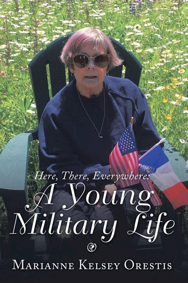  Here, There, Everywhere: a Young Military Life(Kobo/電子書)