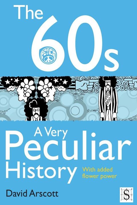 The 60s, A Very Peculiar History(Kobo/電子書)