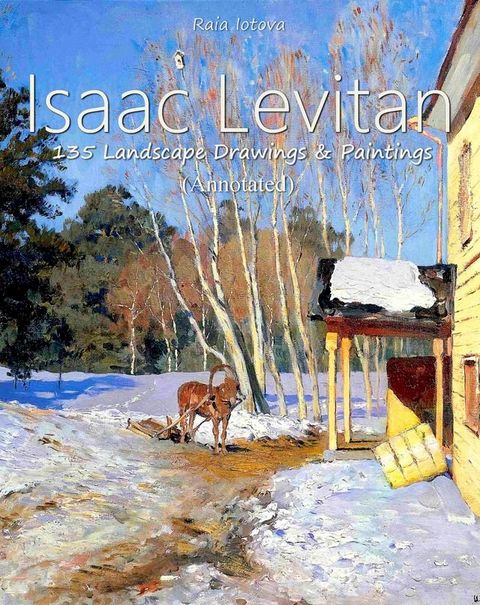 Isaac Levitan: 135 Landscape Drawings & Paintings (Annotated)(Kobo/電子書)