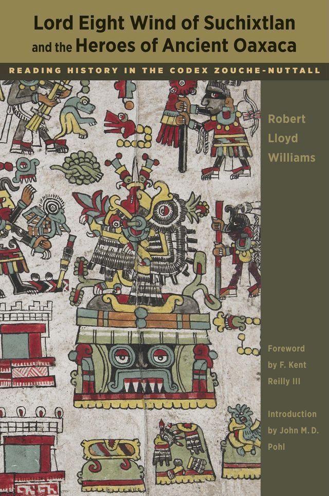  Lord Eight Wind of Suchixtlan and the Heroes of Ancient Oaxaca(Kobo/電子書)