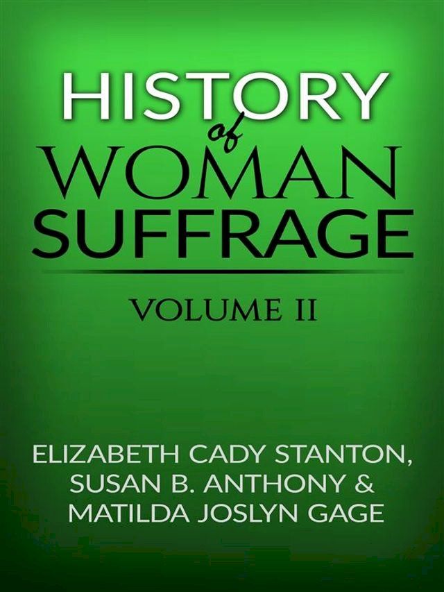  History of Woman Suffrage, Volume II(Kobo/電子書)