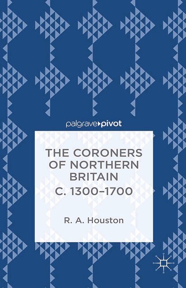  The Coroners of Northern Britain c. 1300-1700(Kobo/電子書)