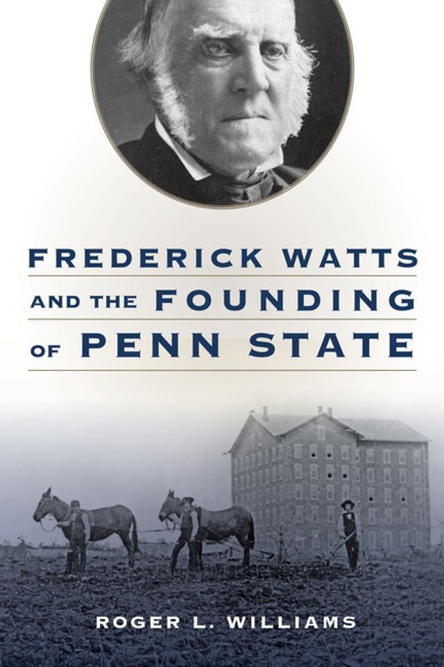  Frederick Watts and the Founding of Penn State(Kobo/電子書)