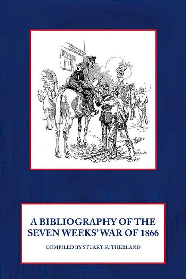  Bibliography of the Seven Weeks' War of 1866(Kobo/電子書)