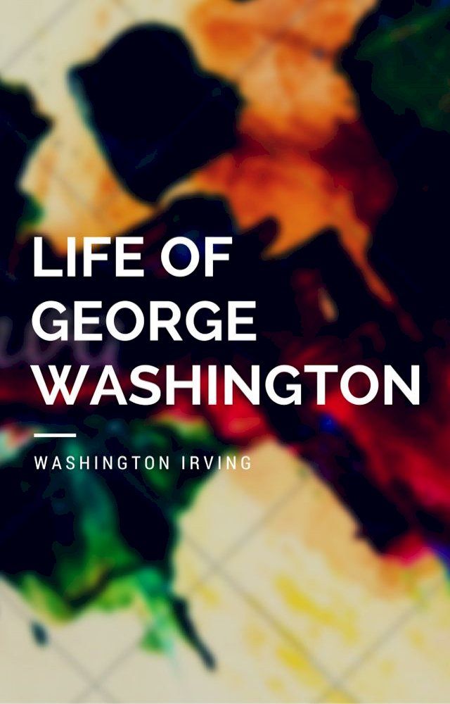  Life of George Washington (Annotated)(Kobo/電子書)