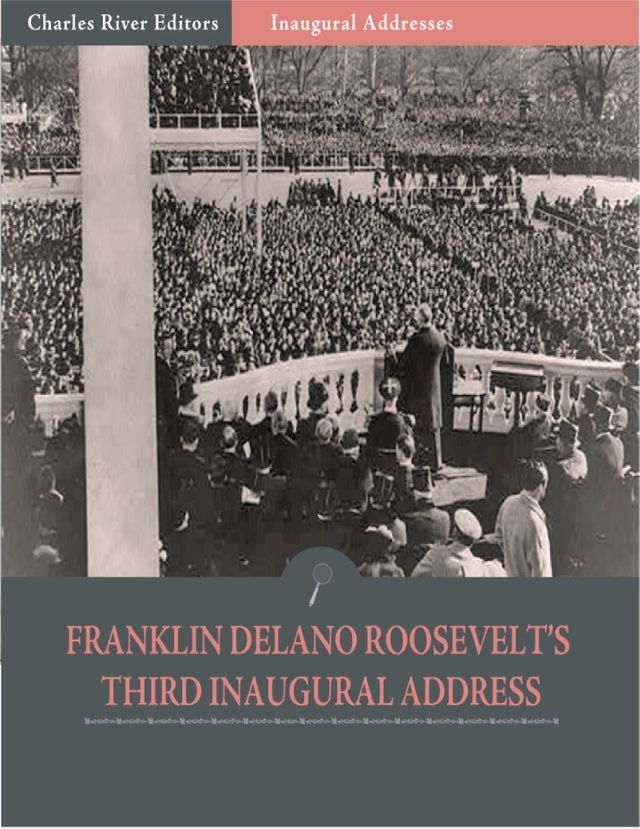  Inaugural Addresses: President Franklin D. Roosevelts Third Inaugural Address (Illustrated)(Kobo/電子書)