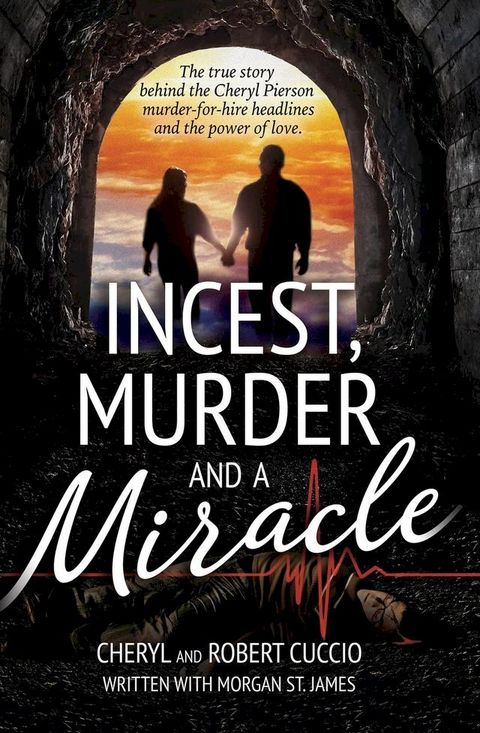 Incest, Murder and a Miracle: The True Story Behind the Cheryl Pierson Murder-For-Hire Headlines(Kobo/電子書)