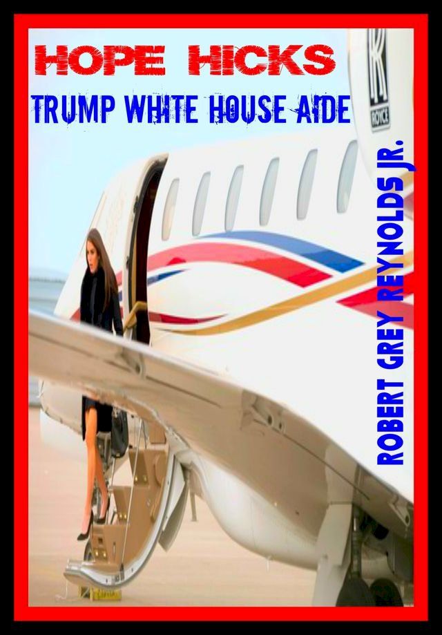  Hope Hicks Trump White House Aide(Kobo/電子書)