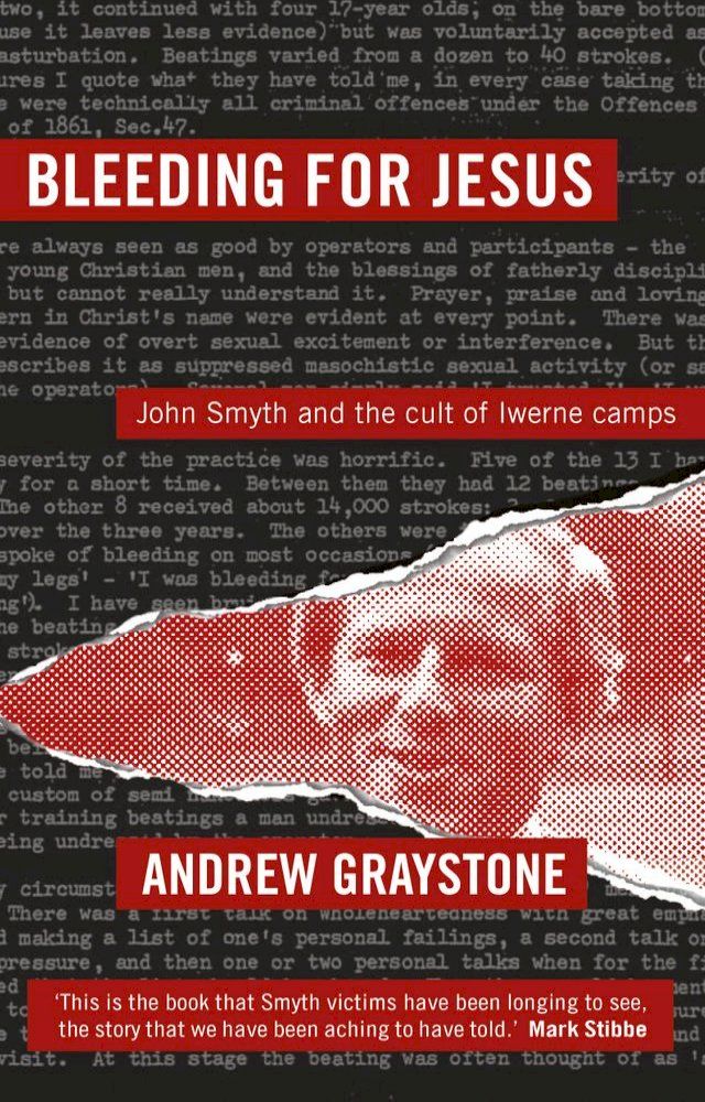  Bleeding for Jesus: John Smyth and the cult of the Iwerne Camps(Kobo/電子書)