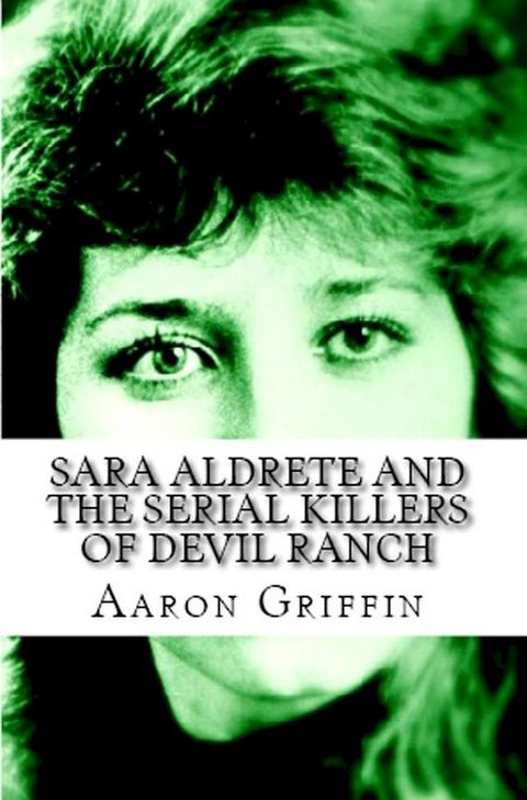 Sara Aldrete And The Serial Killers Of Devil Ranch(Kobo/電子書)