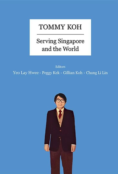 Tommy Koh: Serving Singapore And The World(Kobo/電子書)