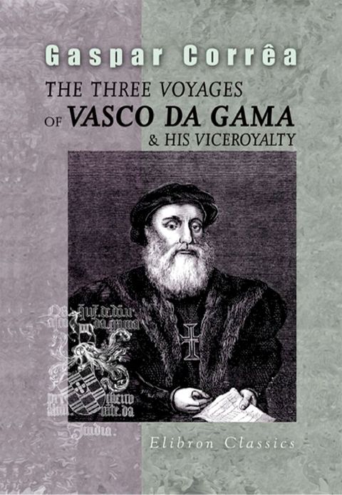 The Three Voyages of Vasco da Gama, and His Viceroyalty.(Kobo/電子書)