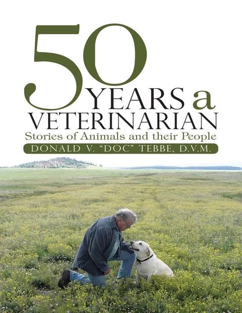 50 Years a Veterinarian: Stories of Animals and their People(Kobo/電子書)