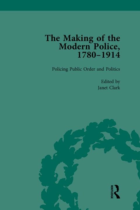 The Making of the Modern Police, 1780–1914, Part II vol 5(Kobo/電子書)