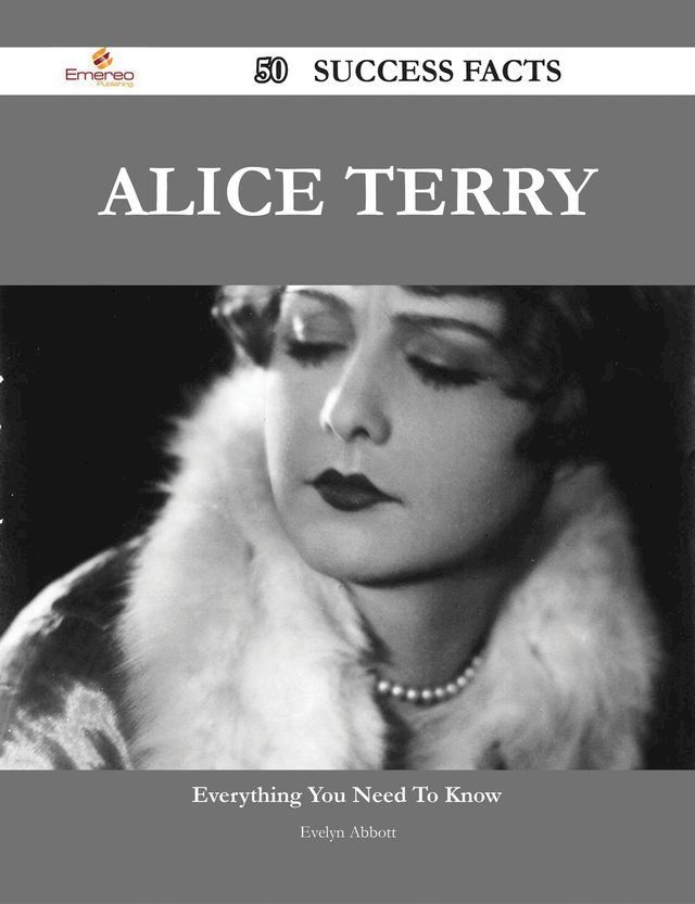  Alice Terry 50 Success Facts - Everything you need to know about Alice Terry(Kobo/電子書)