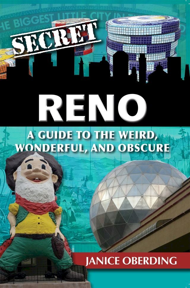  Secret Reno: A Guide to the Weird, Wonderful, and Obscure(Kobo/電子書)