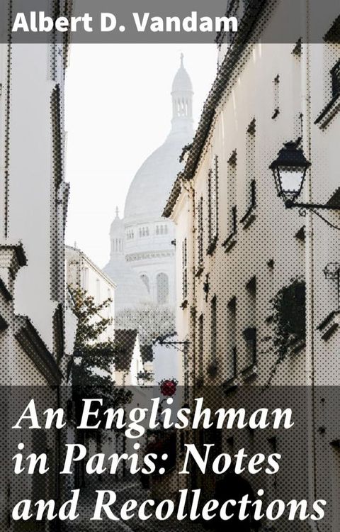 An Englishman in Paris: Notes and Recollections(Kobo/電子書)